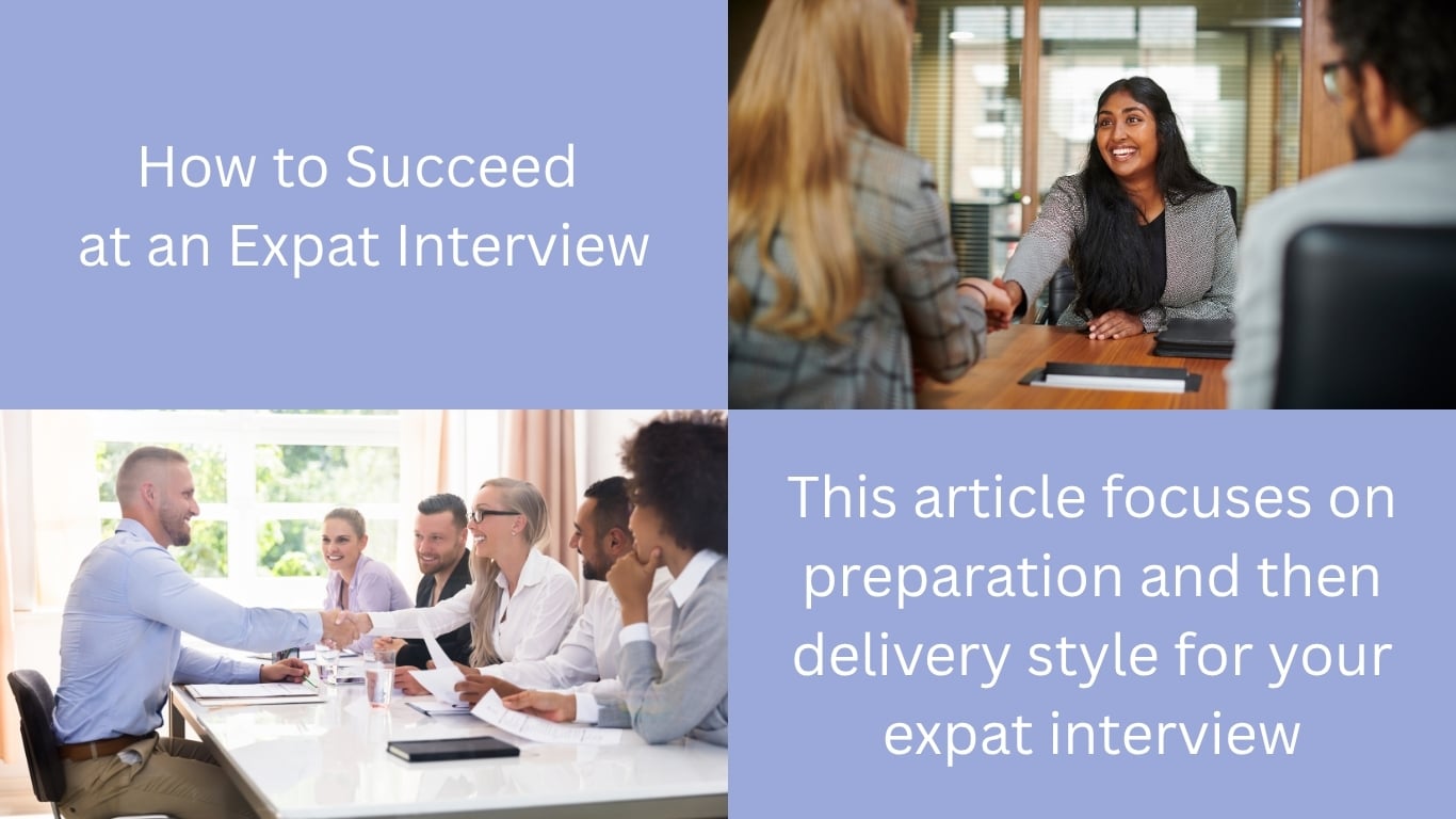photos of people in expat interview with text saying. How to Succeed at an Expat Interview, and This article focuses on preparation and then delivery style for your expat interview