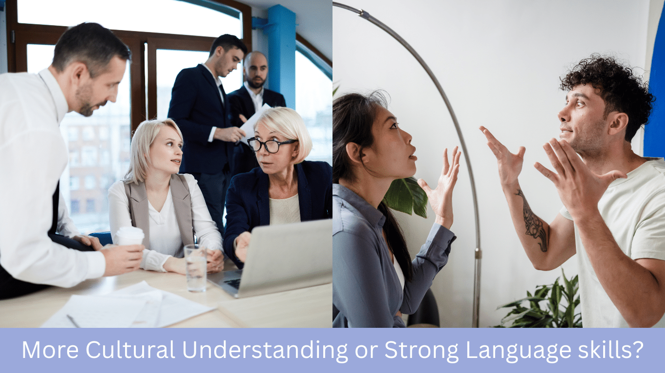 More Cultural Understanding or Strong Language skills