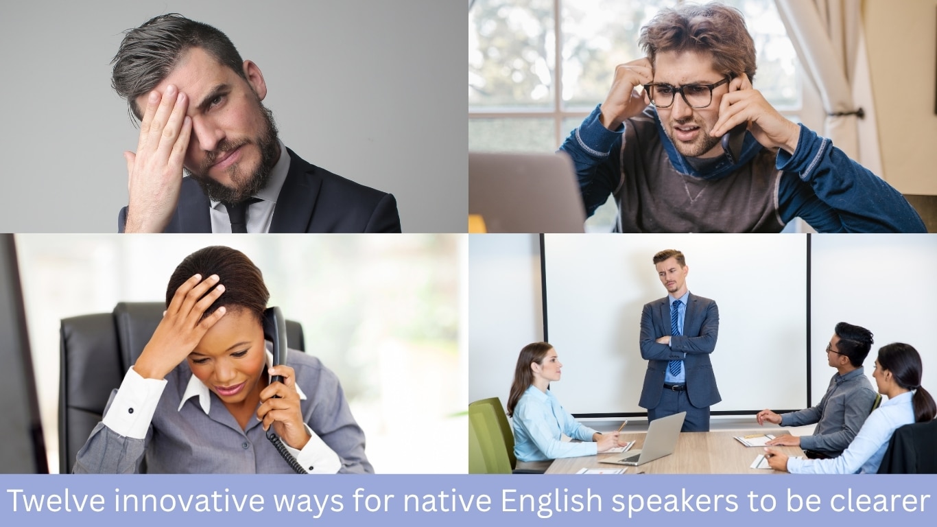 ways for native English speakers to be clearer. photos of manager who is nor communicating well, and non-native English speakers who are struggling to understand