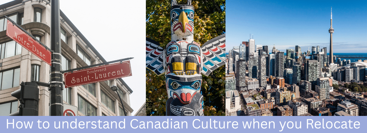 Collage image on the subject of How to understand Canadian Culture when you Relocate. With photos of Montreal. Toronto and a Gyáa\'aang known as a totem pole in English speaking countries.